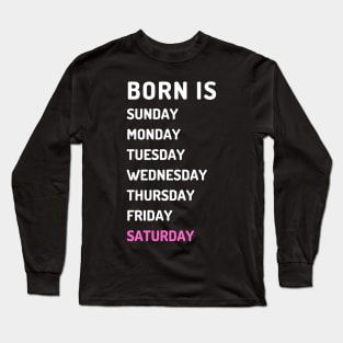 Born is saturday white Long Sleeve T-Shirt